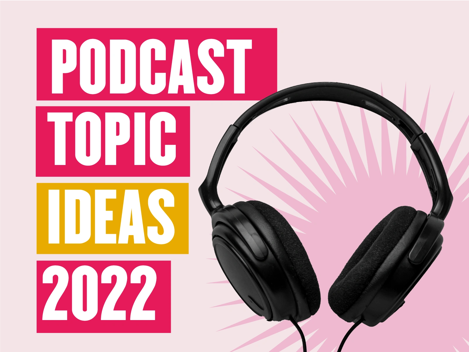 Creative Podcast Topic Ideas For Beginners In 2022