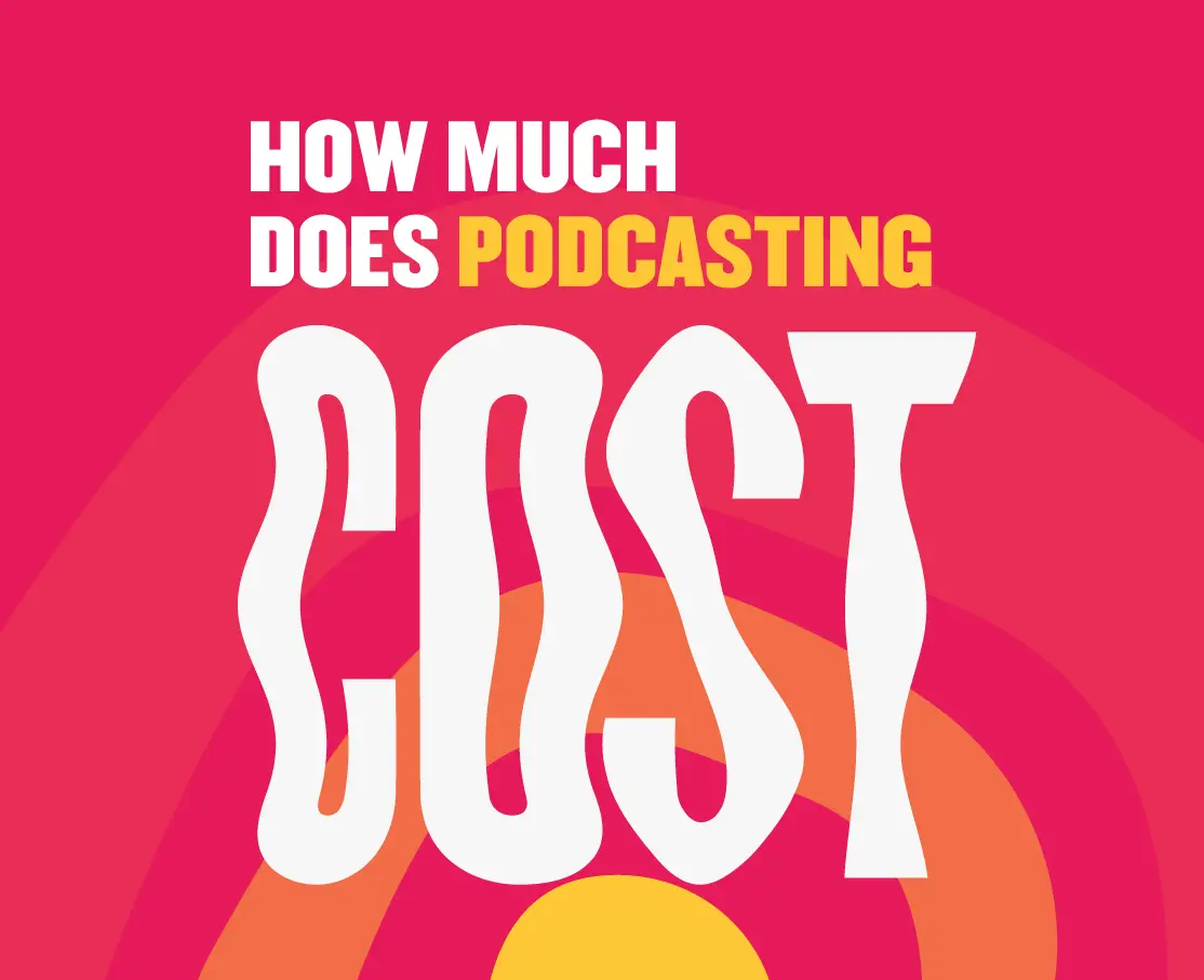 How Much Does It Cost To Do A Podcast 2024