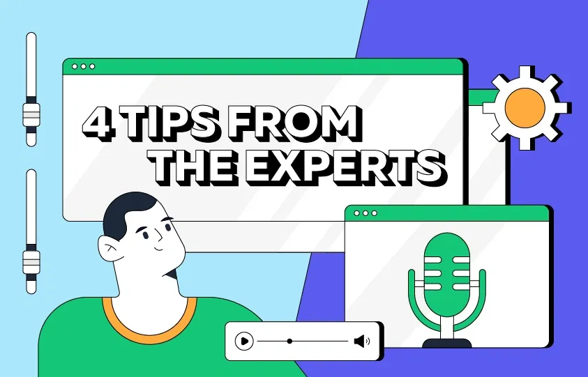 How To Become An Advanced Podcaster: Top 4 Tips From The Experts