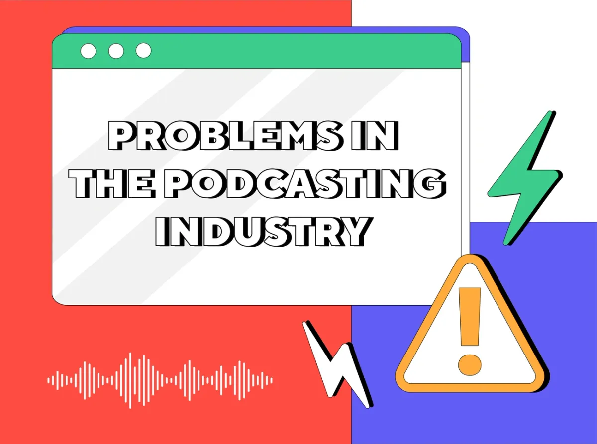 What Are Some Problems In The Podcasting Industry?