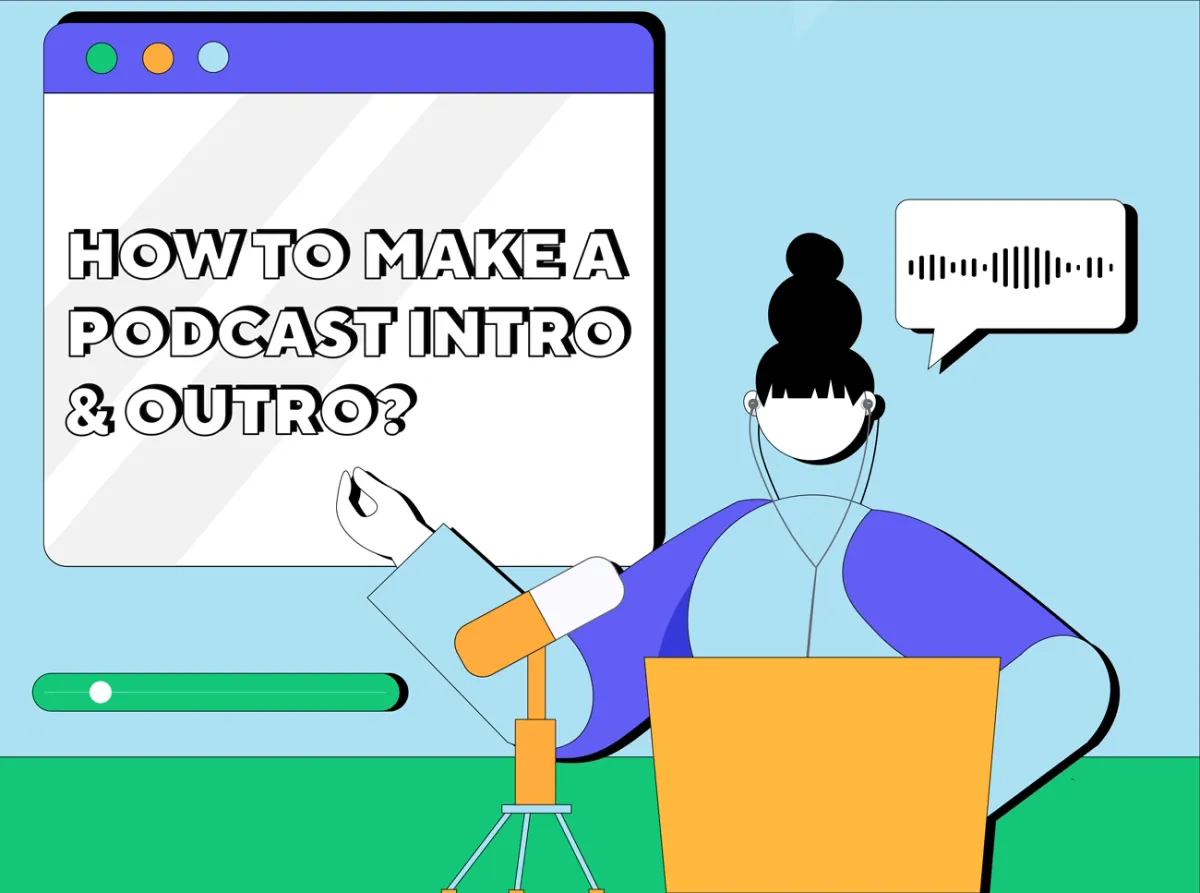 How to Make a Podcast Intro & Outro?
