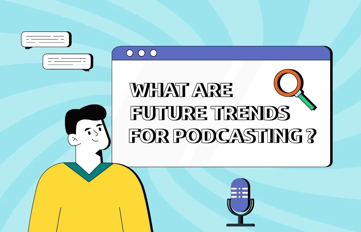What Are Future Trends For Podcasting?