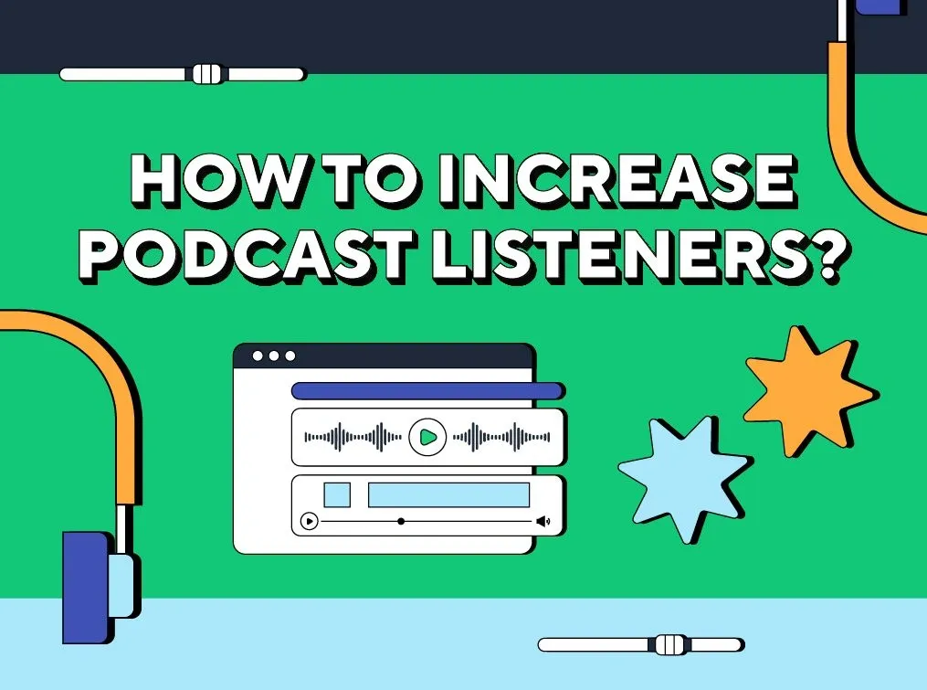 How To Increase Podcast Listeners? | 7 Keys To Success
