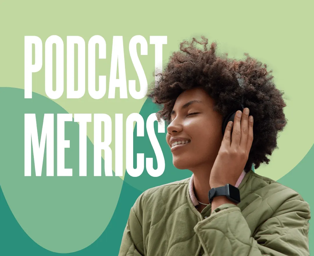 14 Essential Podcast Performance Metrics You Need to Track in 2022