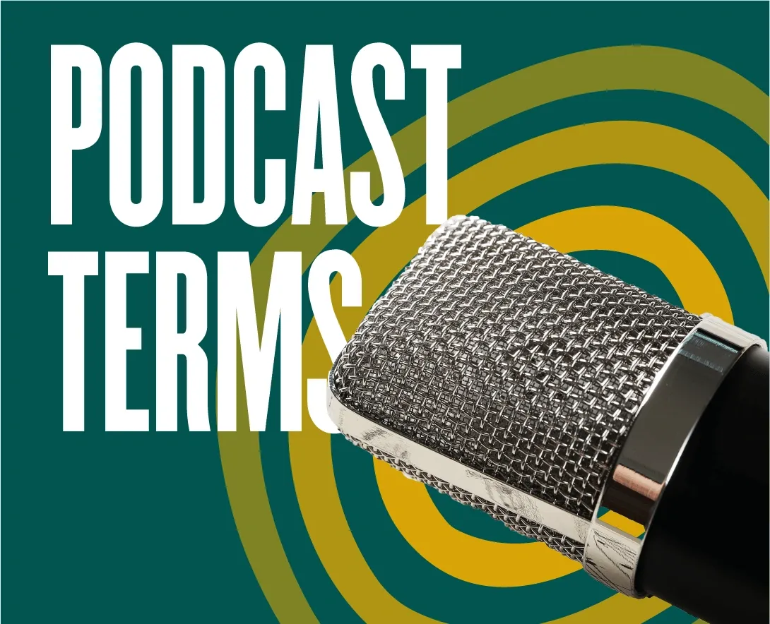 Podcast Terms & Slang Explained: A Beginner's Complete Guide
