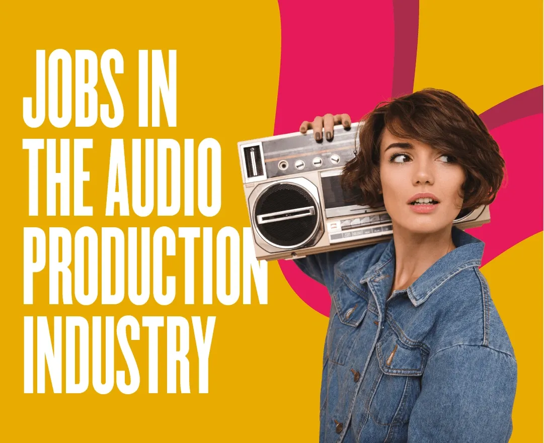7 Entry-Level Jobs In Audio Production Industry You Can Start With In 2022