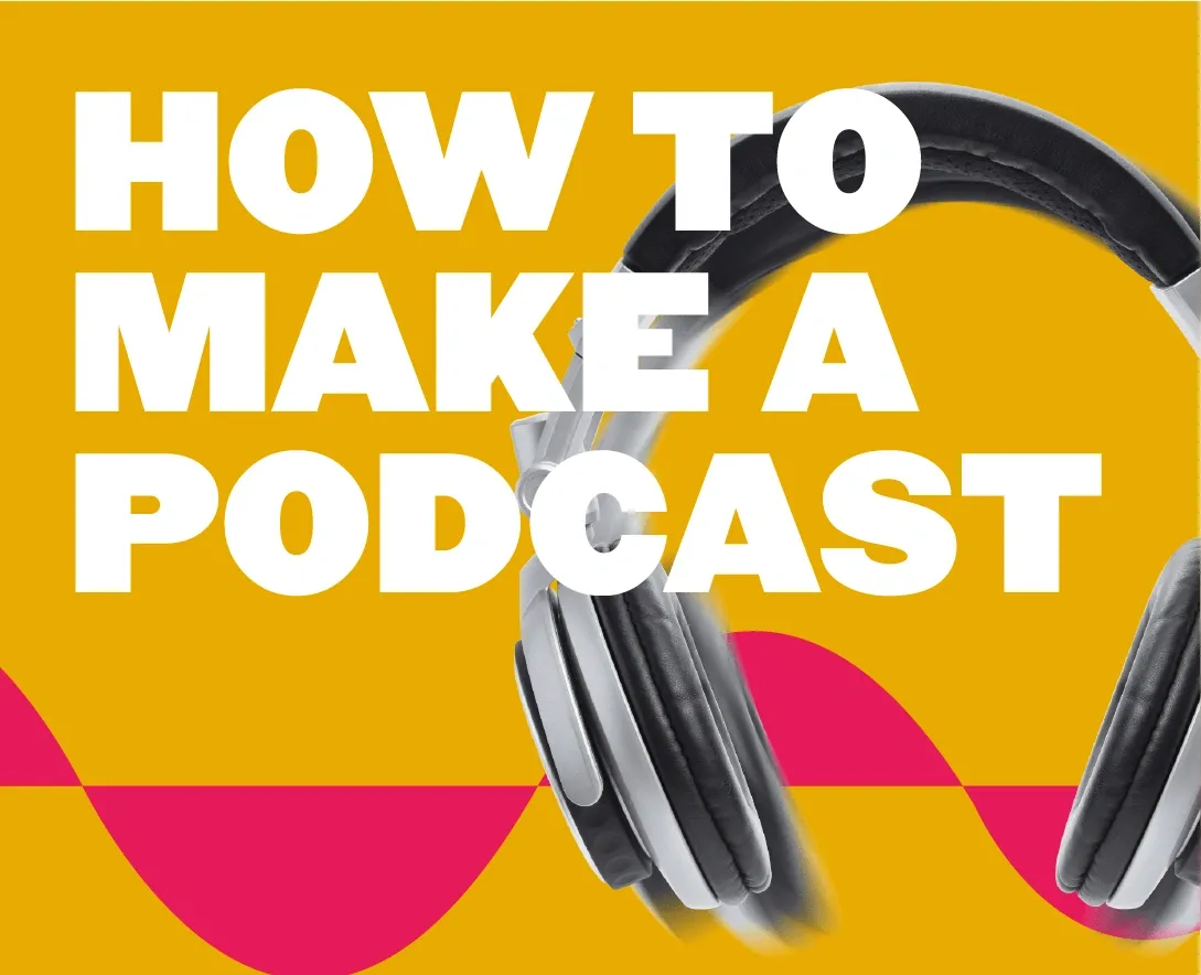 How to Make a Podcast? The Complete Guide to Getting Started With Podcasts in 2022