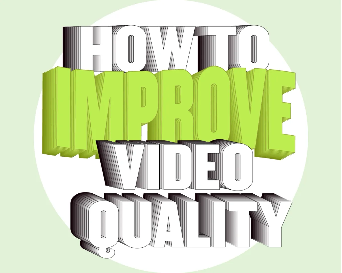 How to Improve Video Quality: Top 5 Ways