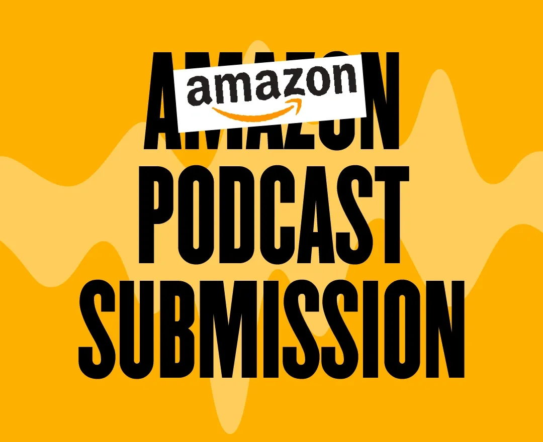 How To Submit To Amazon Podcasts?