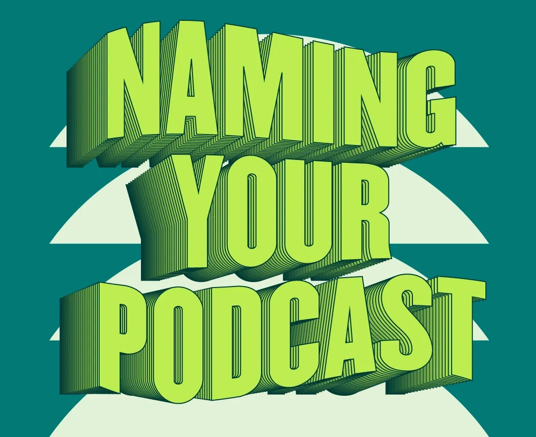 How to Create a Relevant Podcast Name for Your Audience: Here are Some Tips and Tricks!