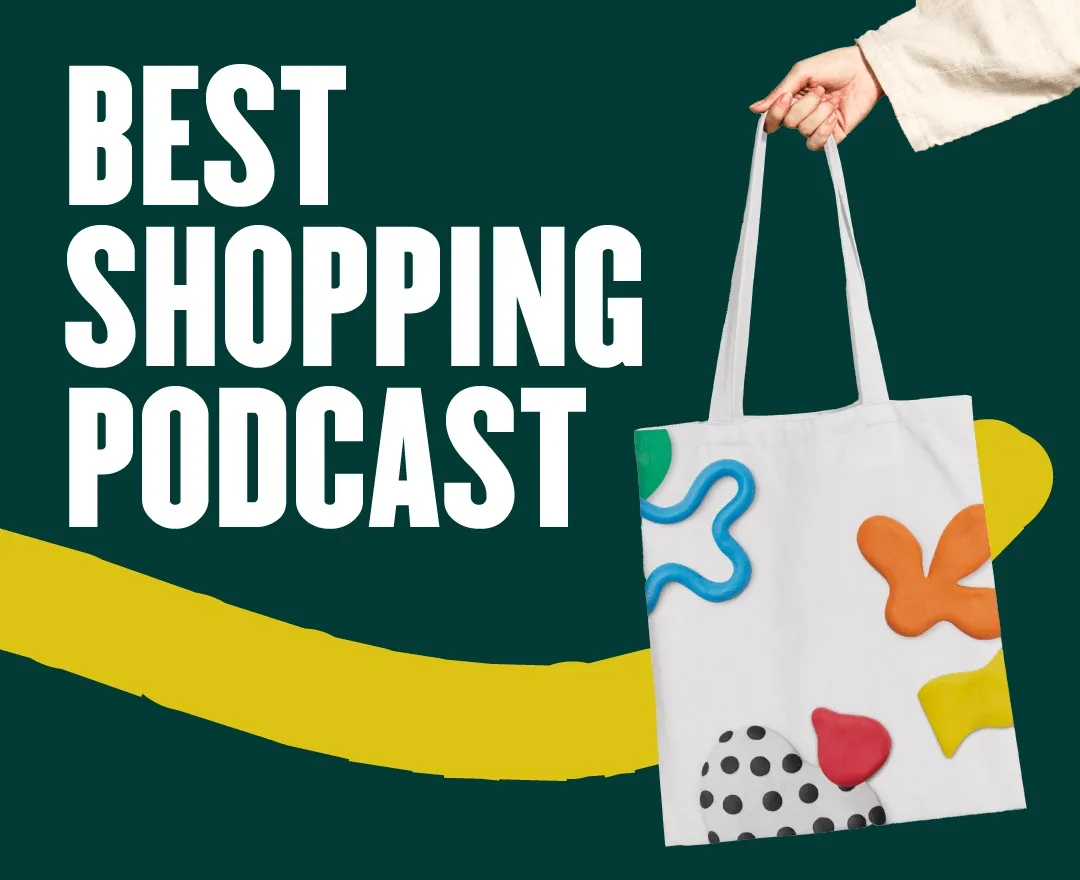 The 13 Best Shopping Podcasts You Should Be Listening To l 2023 Guide