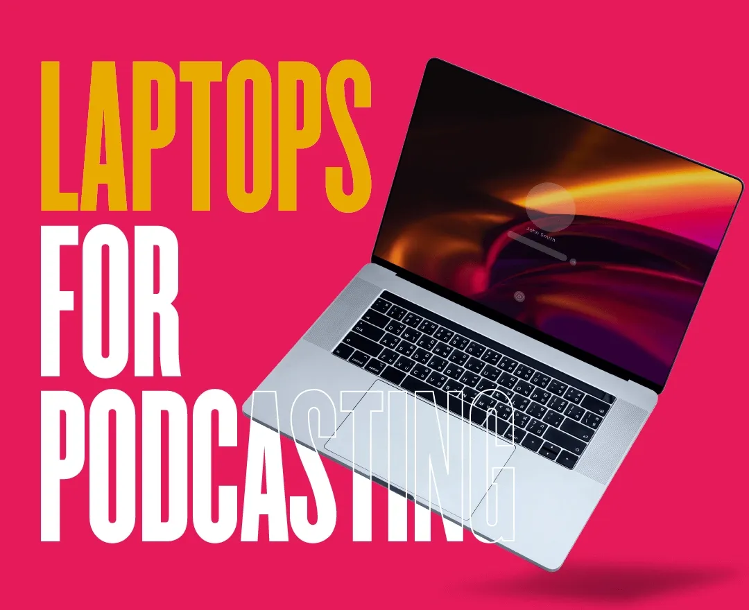 Best Laptops for Podcasting in 2023: Expert Choices