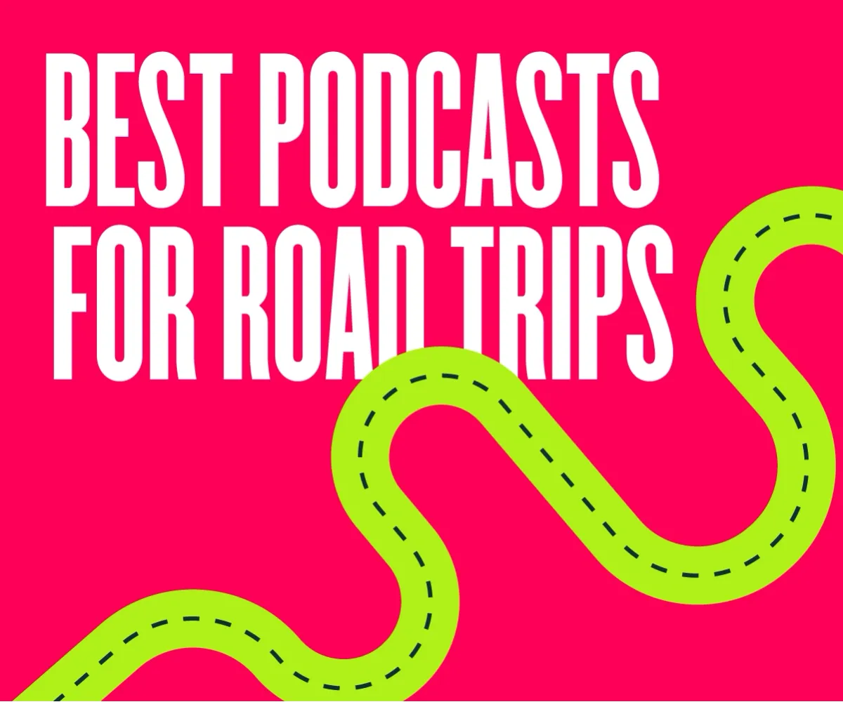 Top 15 Best Podcasts for Road Trips and Long Drives to Make the Miles Fly By