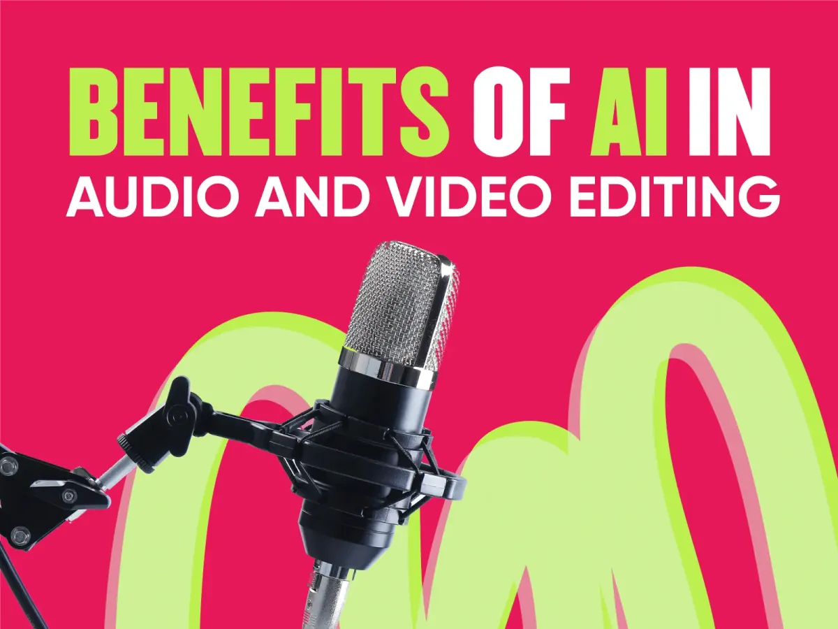 What Are the Benefits of AI for Audio and Video Editing?