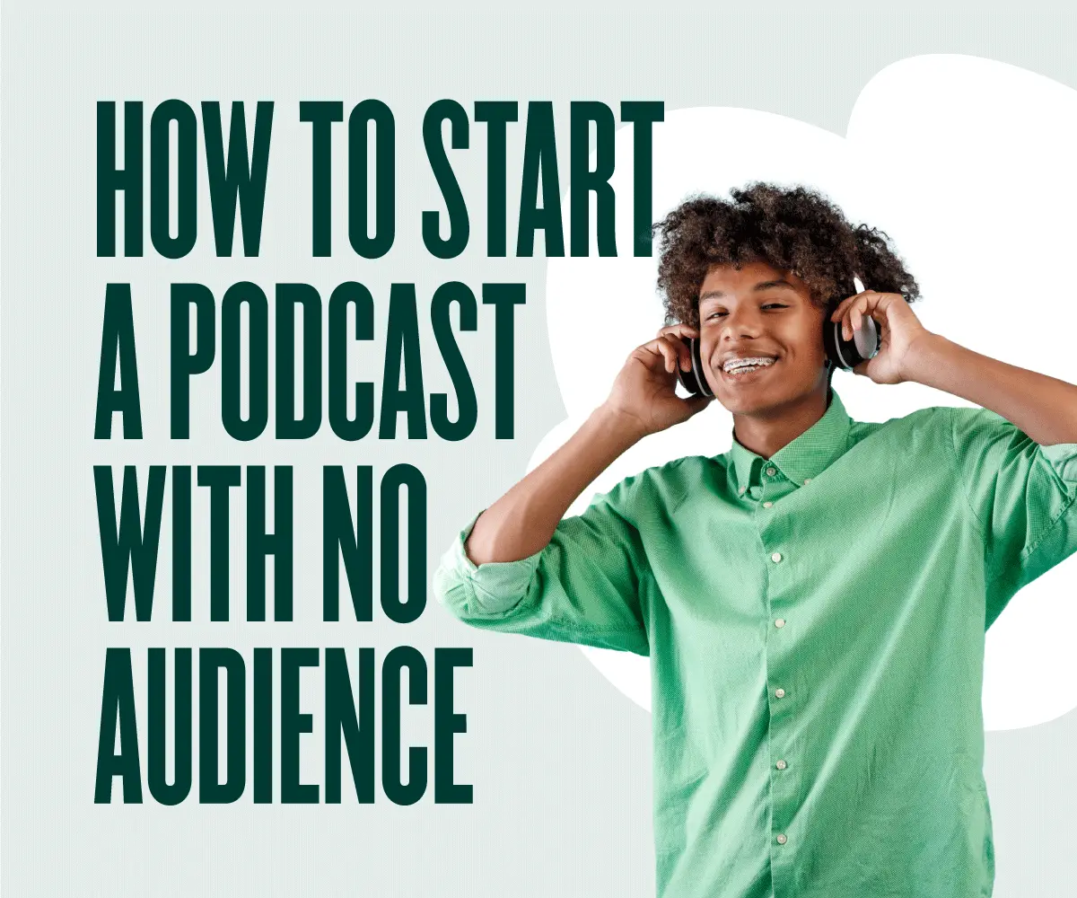 How to Start a Podcast With No Audience