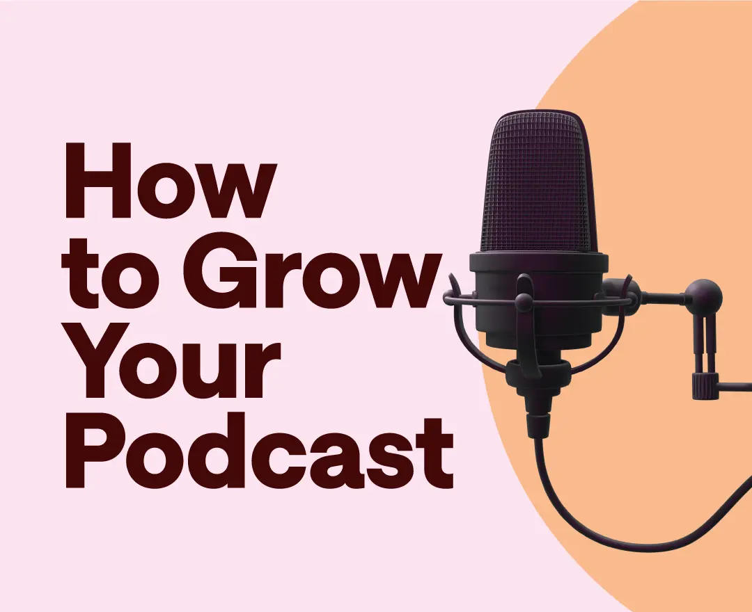 How to Grow Your Podcast