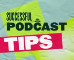 These 5 Successful Podcast Tips Will Leave All Your Competitors Behind