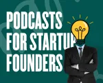 Top 5 Podcasts for Startup Founders