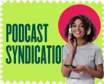 Podcast Syndication As a Way To Increase Podcast Listenership