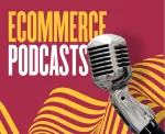 Top 9 eCommerce Podcasts to Listen in 2022