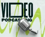 Video Podcasting: What Is It, Why Is It So Important And Why Think Far Away?