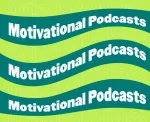 Top Motivational Podcast to Lift You Up