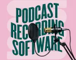 Podcast Recording Software for Complete Beginners