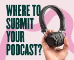 Where To Submit Your Podcast?