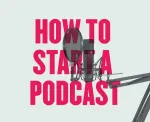 How to Start a Podcast? The Most Simple Guide in 10 Basic Steps