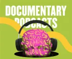 15 Best Documentary Podcasts for Curious Minds