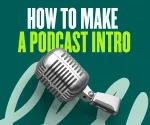 How to make a podcast intro