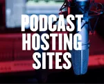10 Best Podcast Hosting Sites