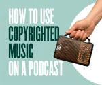 how to use copyrighted music on a podcast