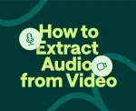 How to Extract Audio from Video