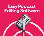 Easiest Podcast Software