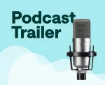 How to Create a Podcast Trailer