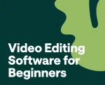 Best Video Editing Software for Beginners