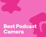 Best Podcast Camera