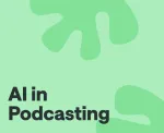 AI in Podcasting