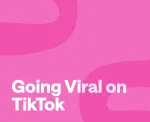 How to go viral on TikTok