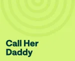 Call her daddy podcast