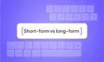 Short-form vs long-form video content: Your ultimate guide
