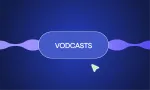 Vodcasts: Everything you need to know