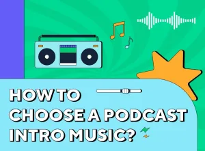 Why Should You Add The Podcast Intro Music To Your Show?