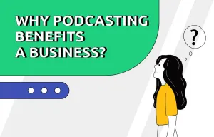 Benefits Of A Podcast For Your Business