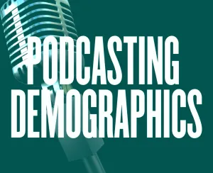 Podcasting Demographics: Who Listens to Podcasts in 2022?