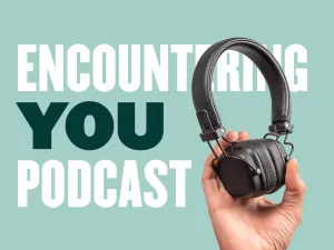 Encountering You Podcast and How to Improve Mental and Spiritual Well-Being
