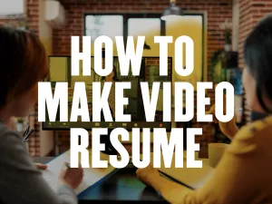 How to Make a Video Resume that Lands Your Next Job