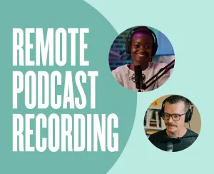 Remote Podcast Recording: What It Is & How It's Getting Popular