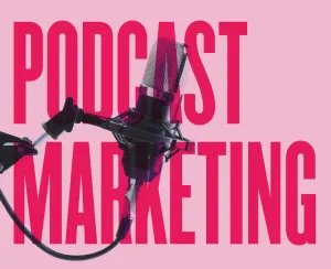 Podcast Marketing: What You Need To Know To Promote A Podcast In 2022